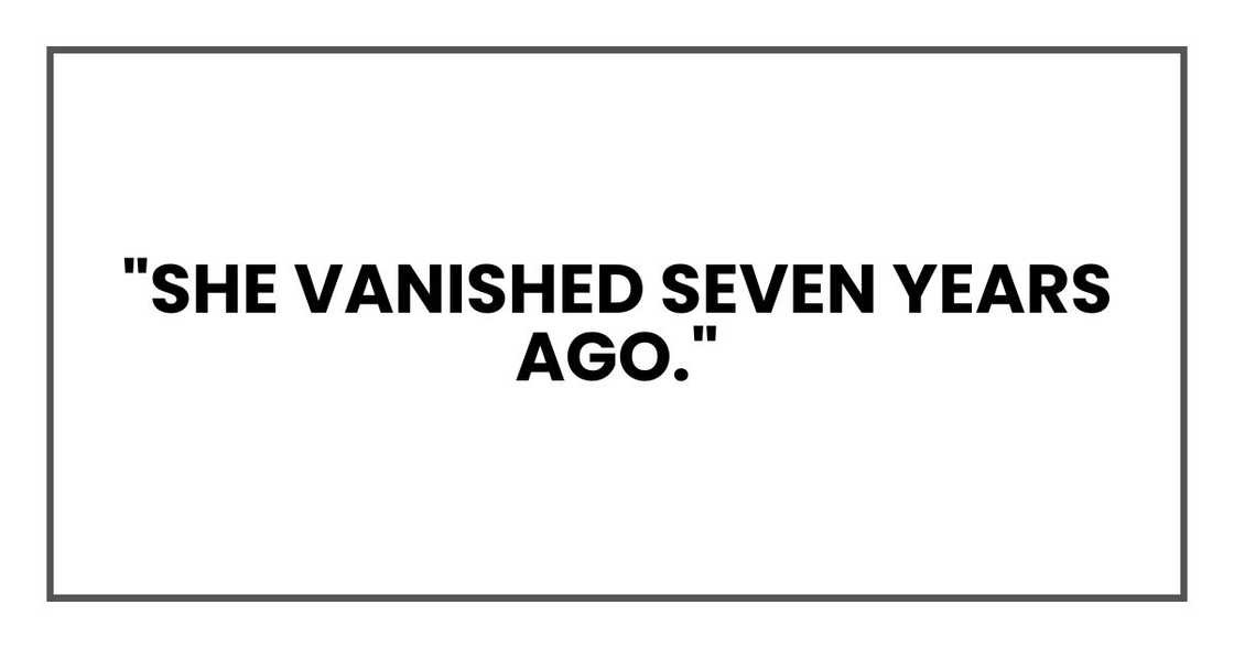 "She vanished seven years ago,"
