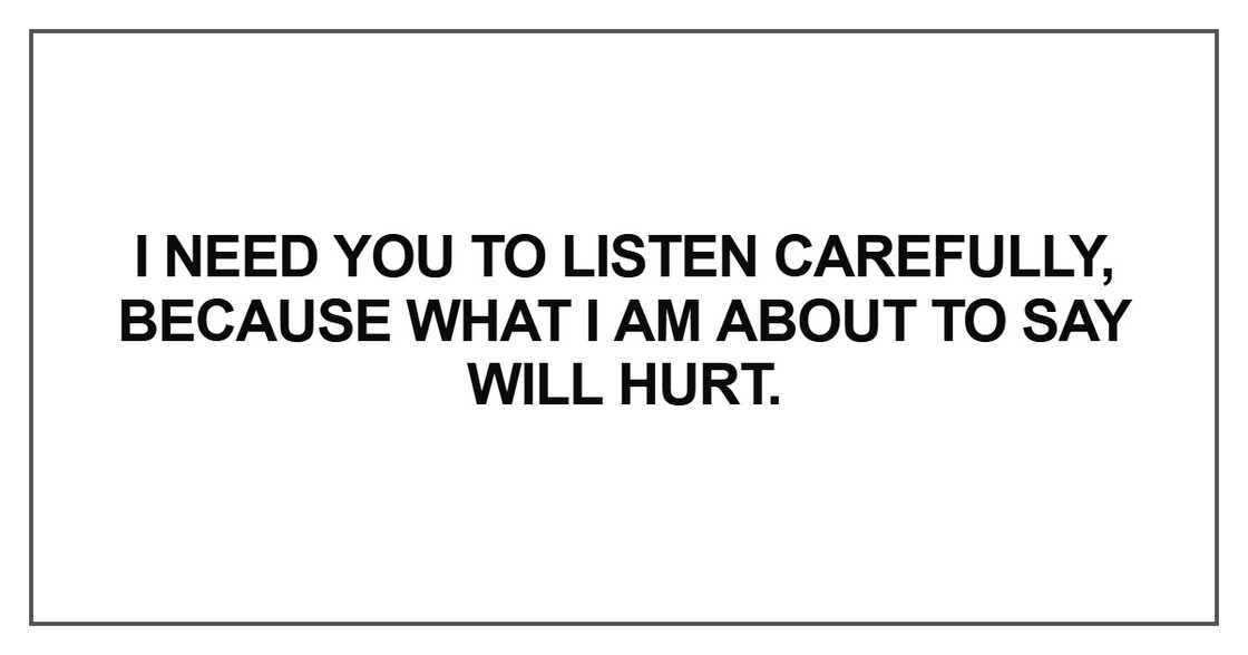 I need you to listen carefully