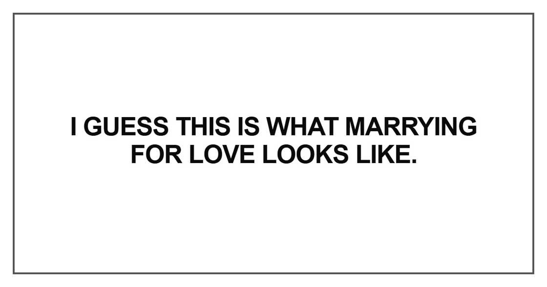 I guess this is what marrying for love looks like I guess this is what marrying for love looks like