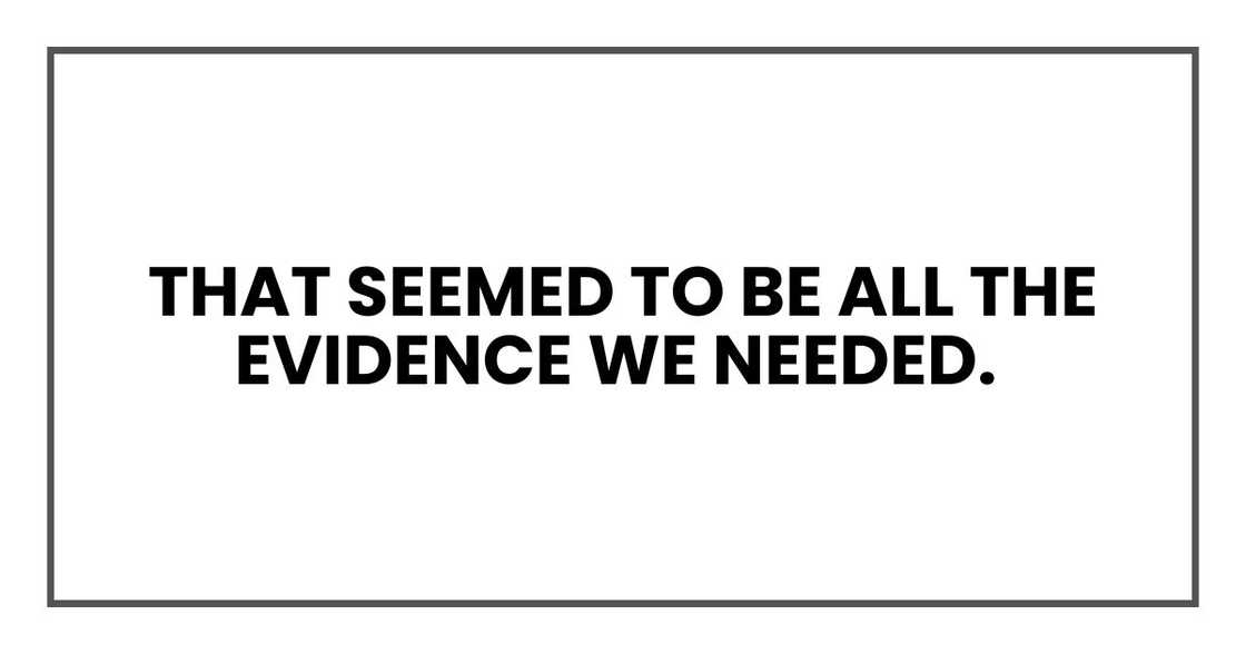 That seemed to be all the evidence we needed.