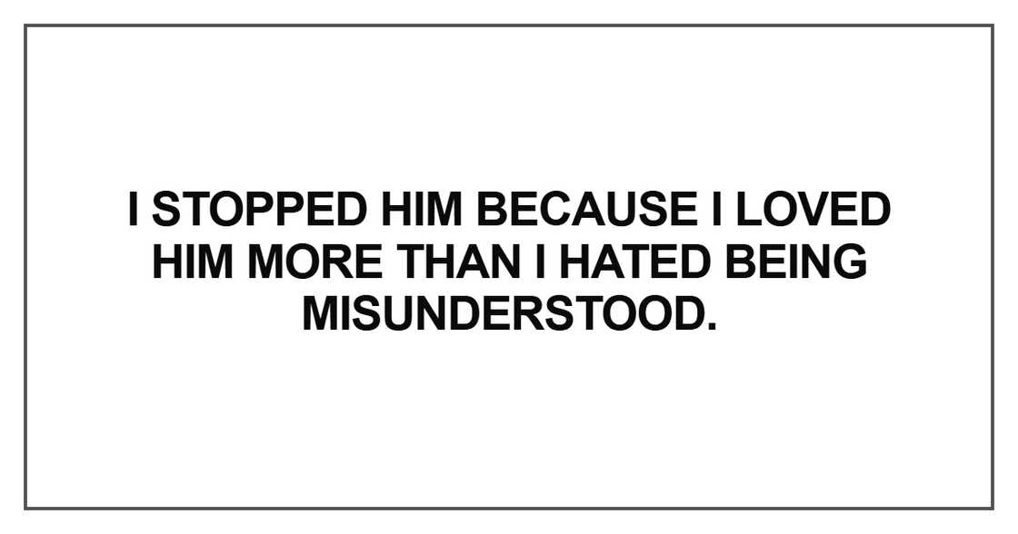I stopped him because I loved him more I stopped him because I loved him more