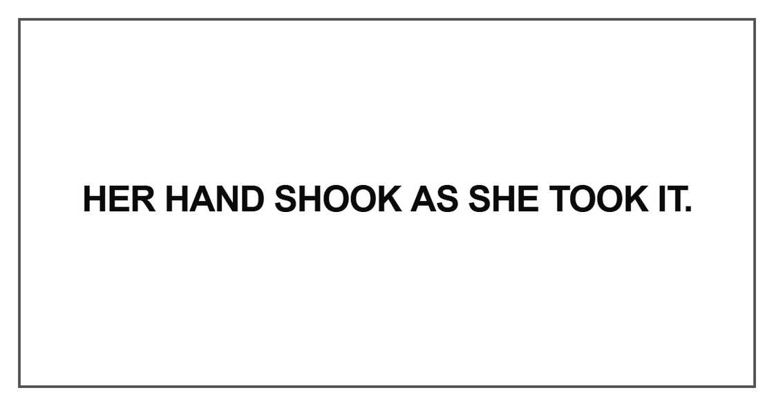 Her hand shook as she took it