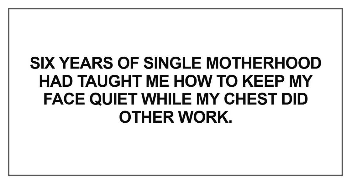 Six years of single motherhood had taught me how to keep my