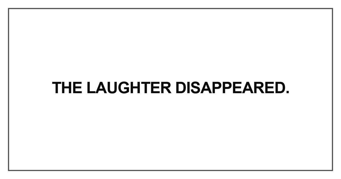 The laughter disappeared The laughter disappeared