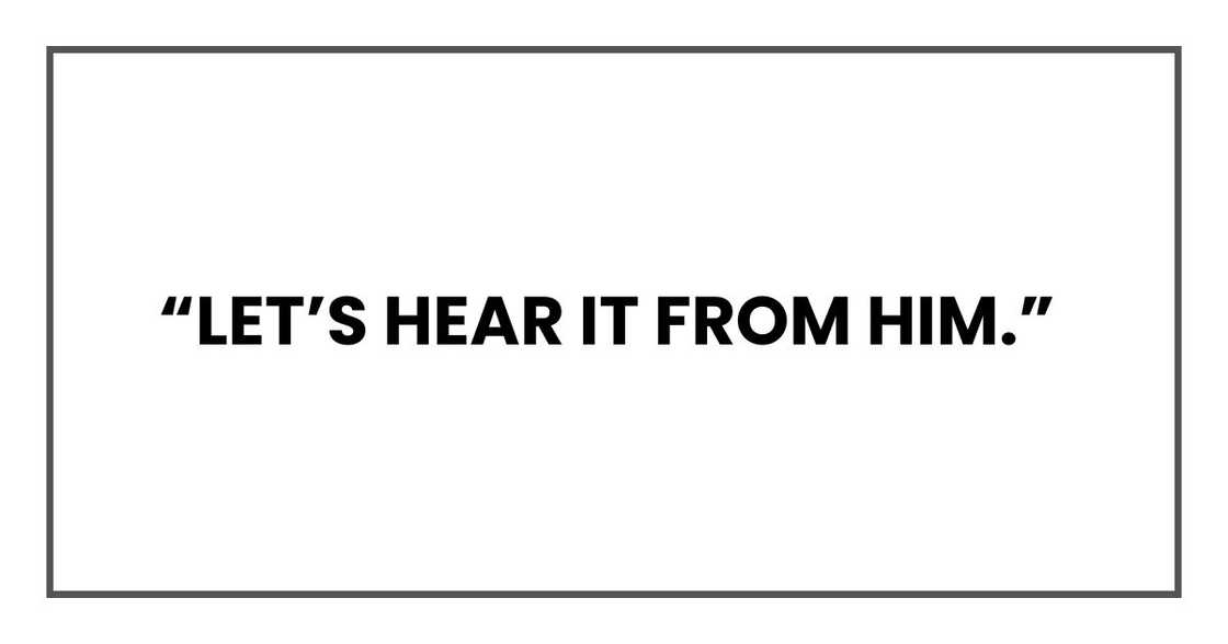 “Let’s hear it from him.”