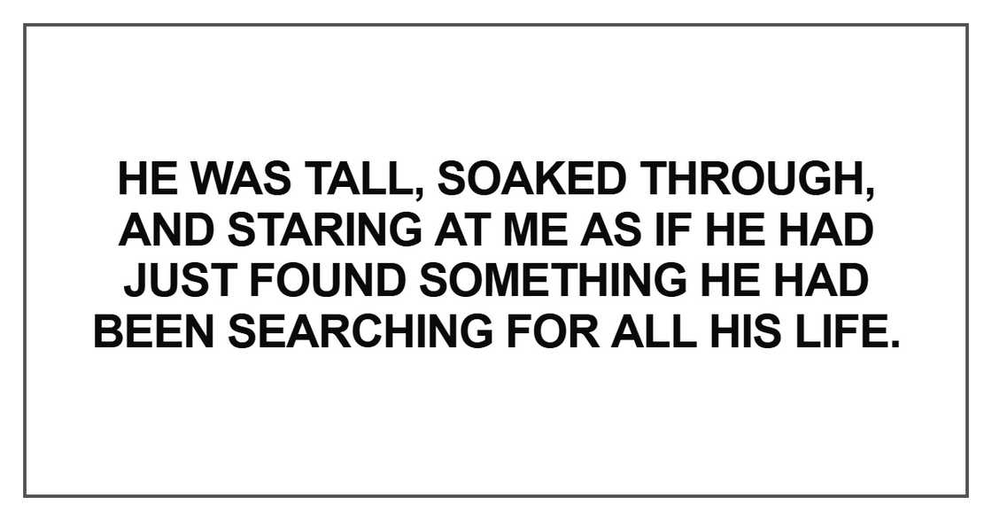 He was tall, soaked through He was tall, soaked through