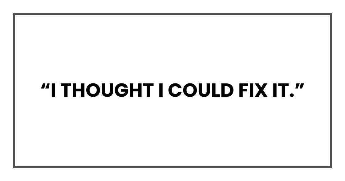 I THOUGHT I COULD FIX IT