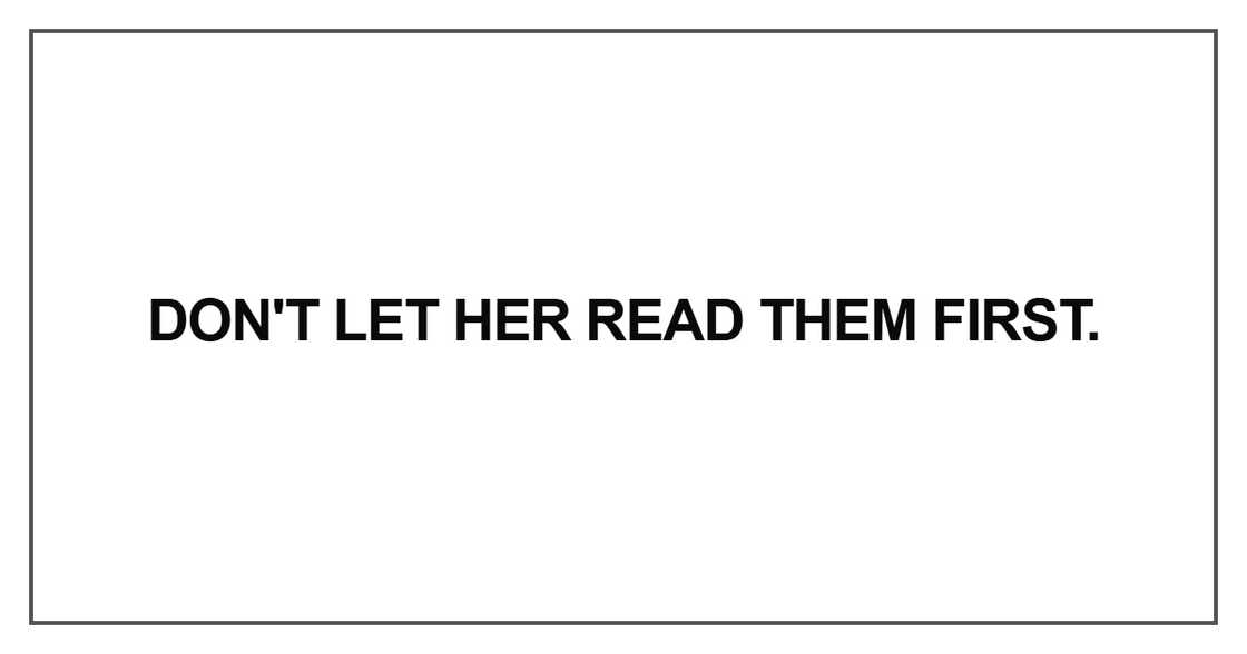Don't let her read them first
