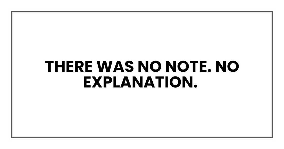 There was no note. No explanation. There was no note. No explanation.