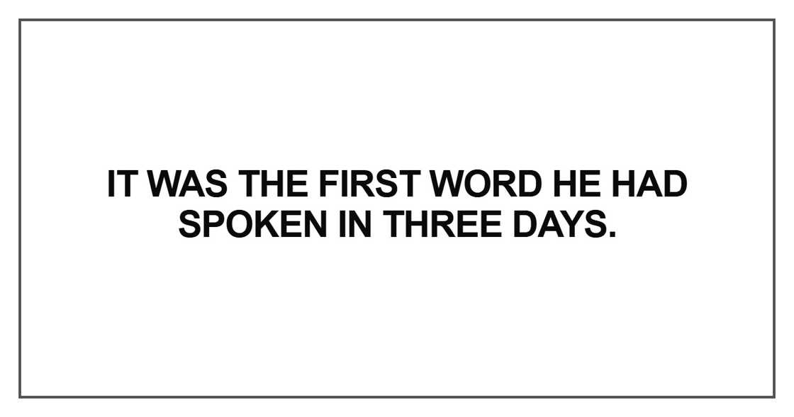It was the first word he had spoken in three days It was the first word he had spoken in three days