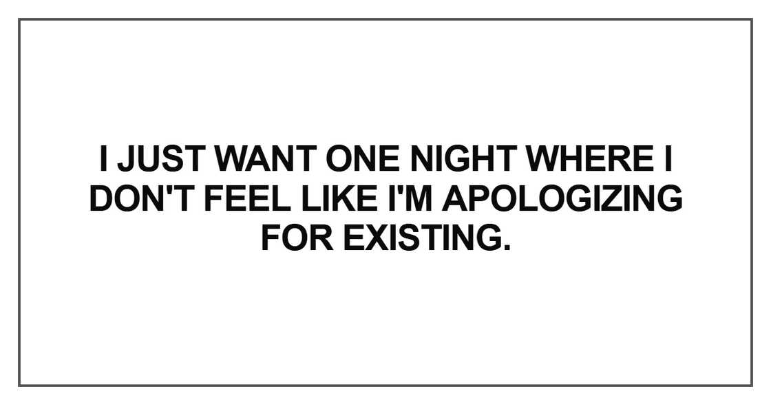 I just want one night where I don't feel like I just want one night where I don't feel like