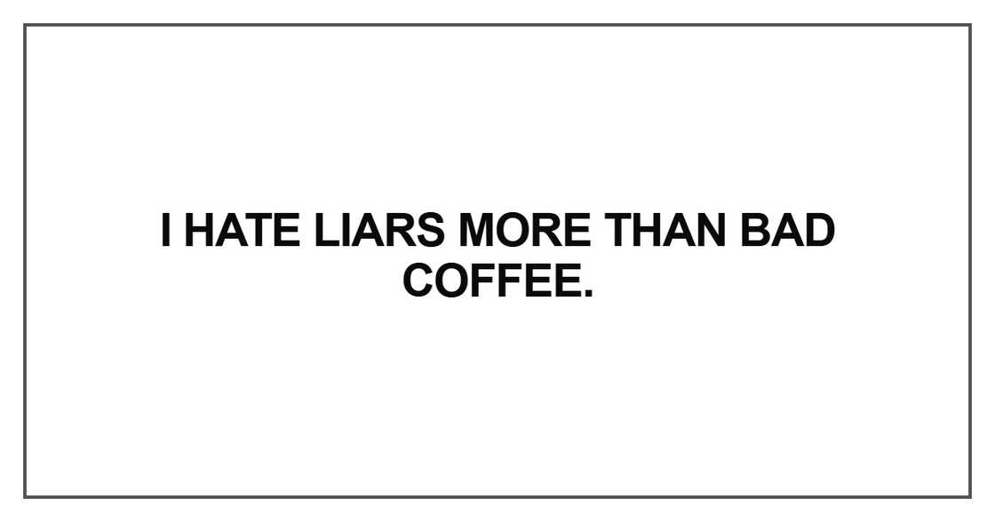 I hate liars more than I hate liars more than