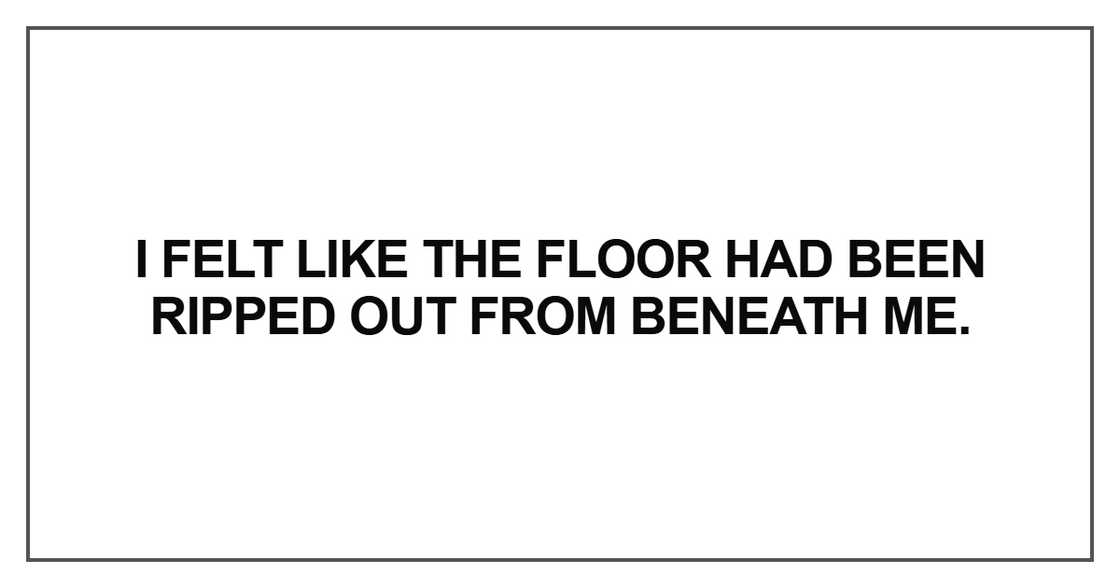 I felt like the floor