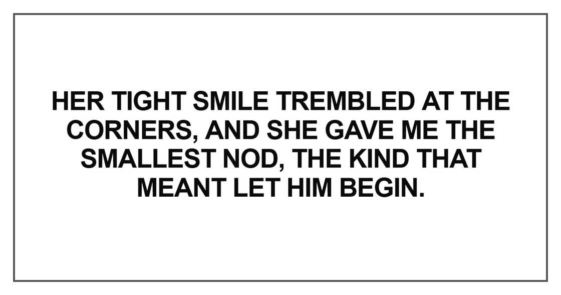 Her tight smile trembled at the corners Her tight smile trembled at the corners