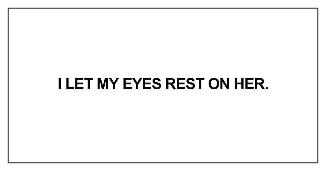 I let my eyes rest on her