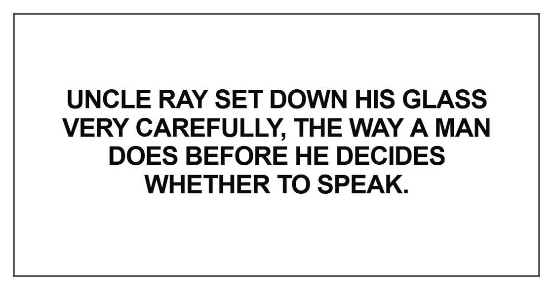 Uncle Ray set down his glass very carefully Uncle Ray set down his glass very carefully