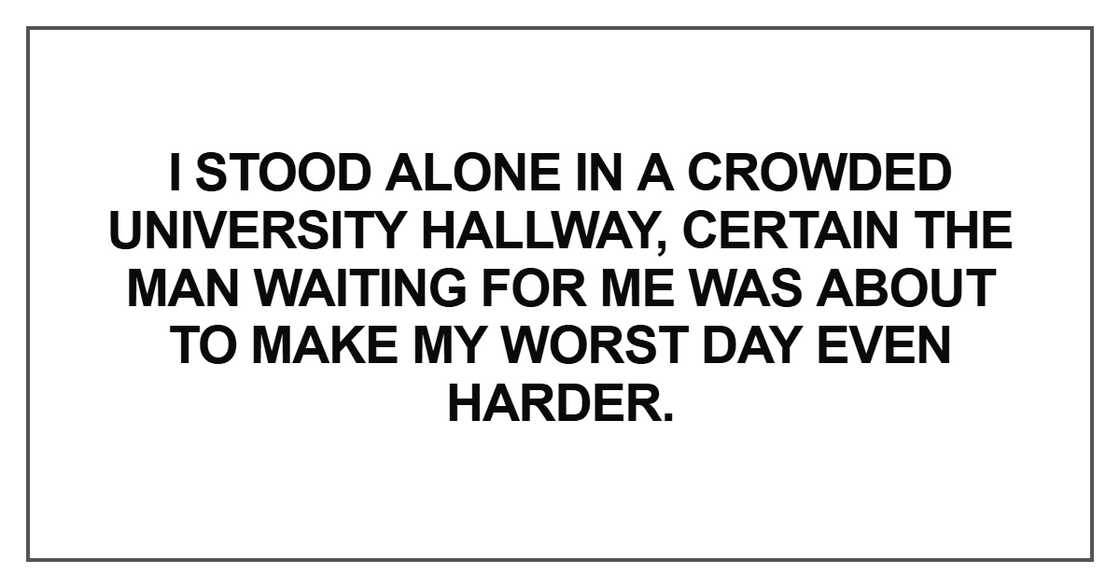I stood alone in a crowded university hallway, certain the man waiting I stood alone in a crowded university hallway, certain the man waiting