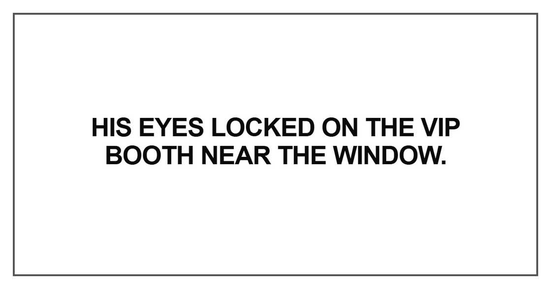 His eyes locked on the VIP booth