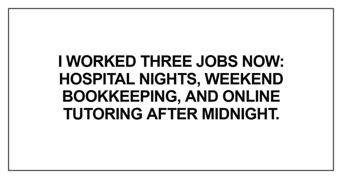 I worked three jobs now