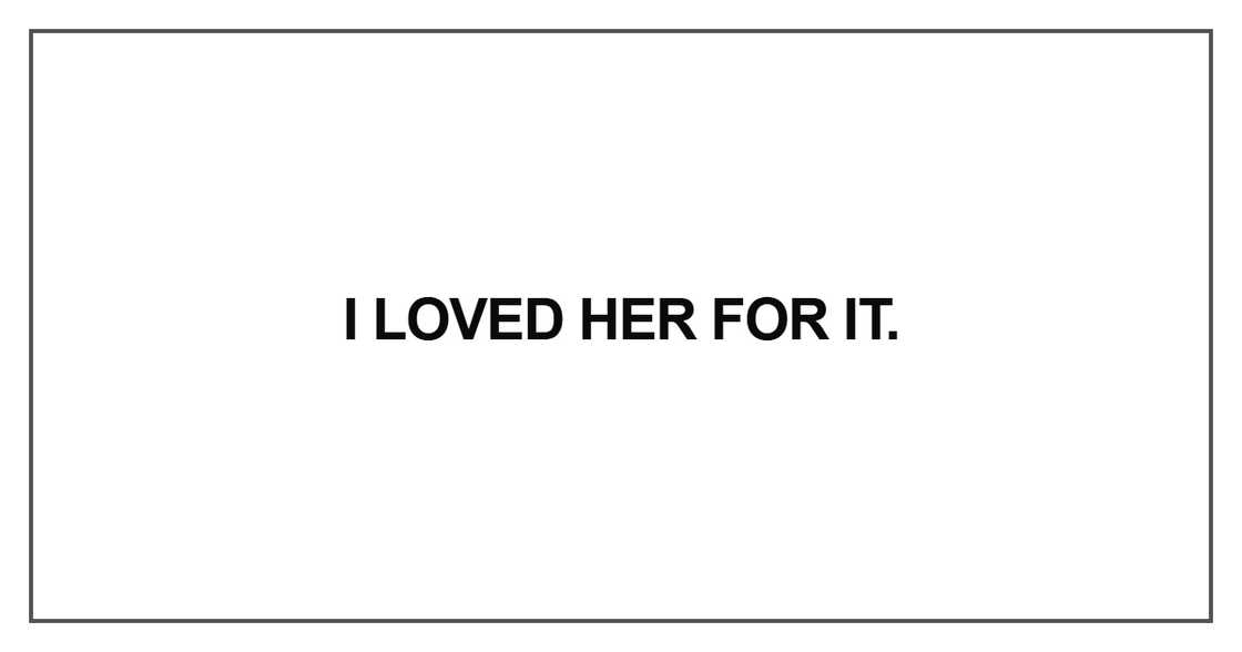 I loved her for it