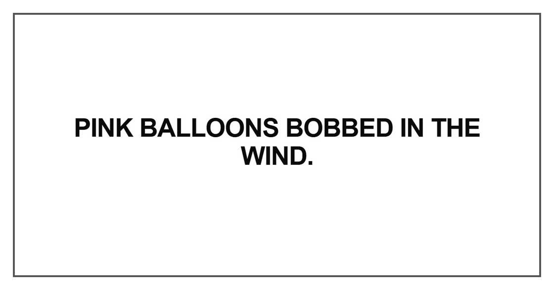 Pink balloons bobbed in the wind