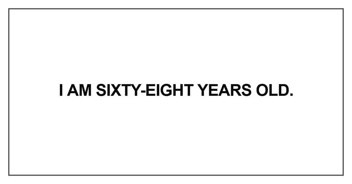 I am sixty-eight years old
