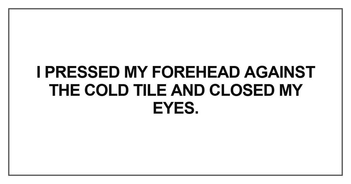 I pressed my forehead against I pressed my forehead against
