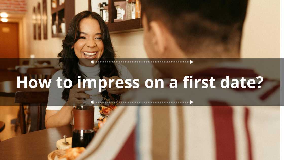 How to impress on a first date?