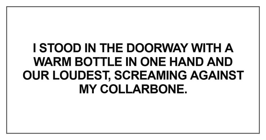 I stood in the doorway with a warm bottle