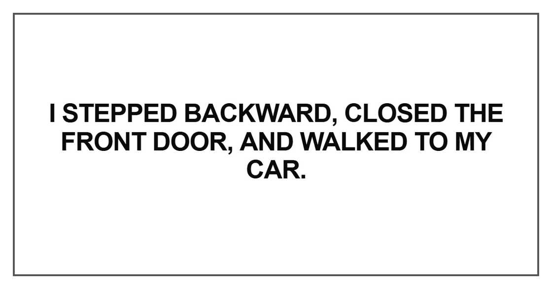 I stepped backward I stepped backward