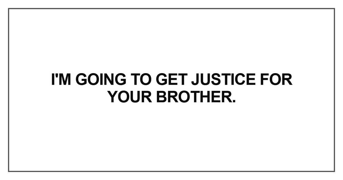 I'm going to get justice I'm going to get justice