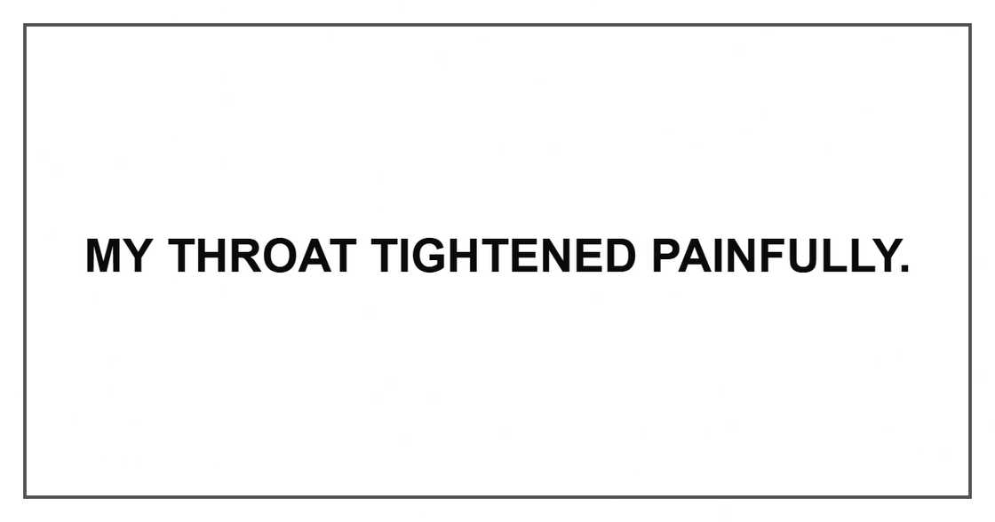 My throat tightened painfully. My throat tightened painfully.