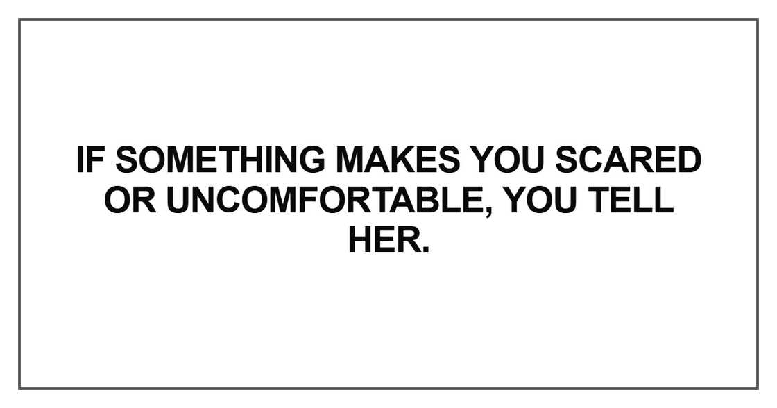 If something makes you scared or uncomfortable If something makes you scared or uncomfortable