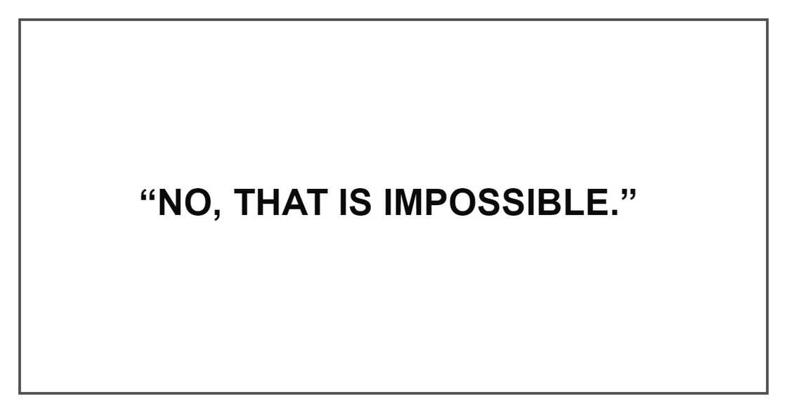 THAT IS IMPOSSIBLE