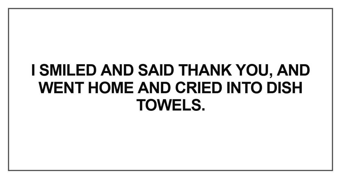 I smiled and said thank you