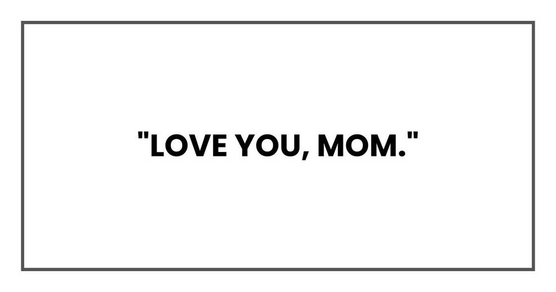 "Love you, Mom," "Love you, Mom,"