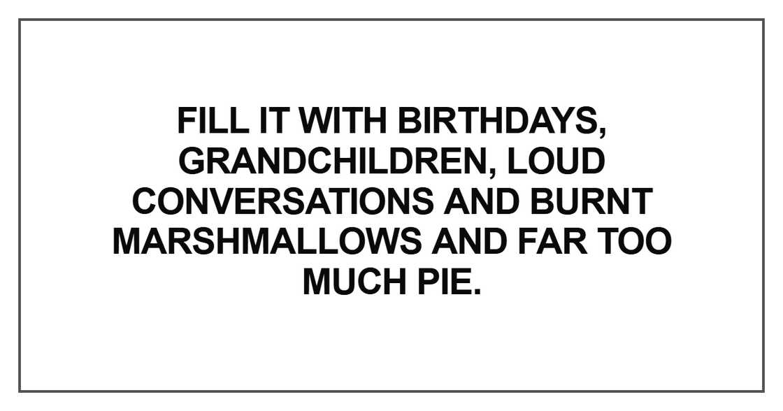 Fill it with birthdays, grandchildren Fill it with birthdays, grandchildren