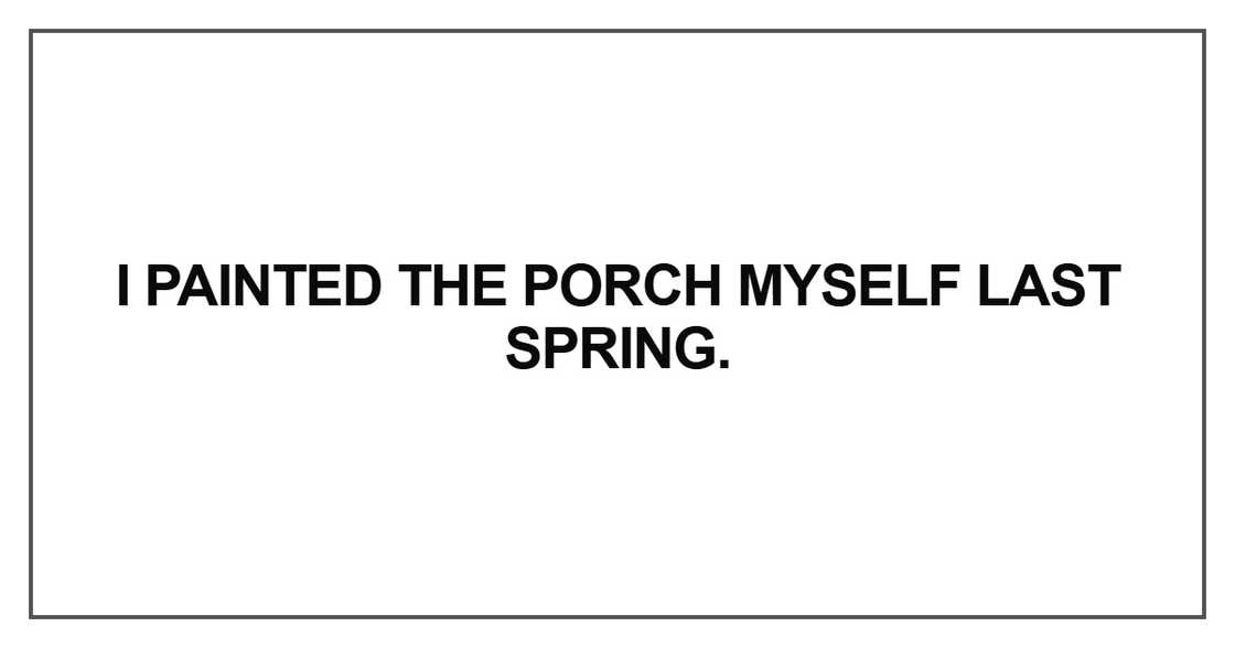 I painted the porch myself last spring