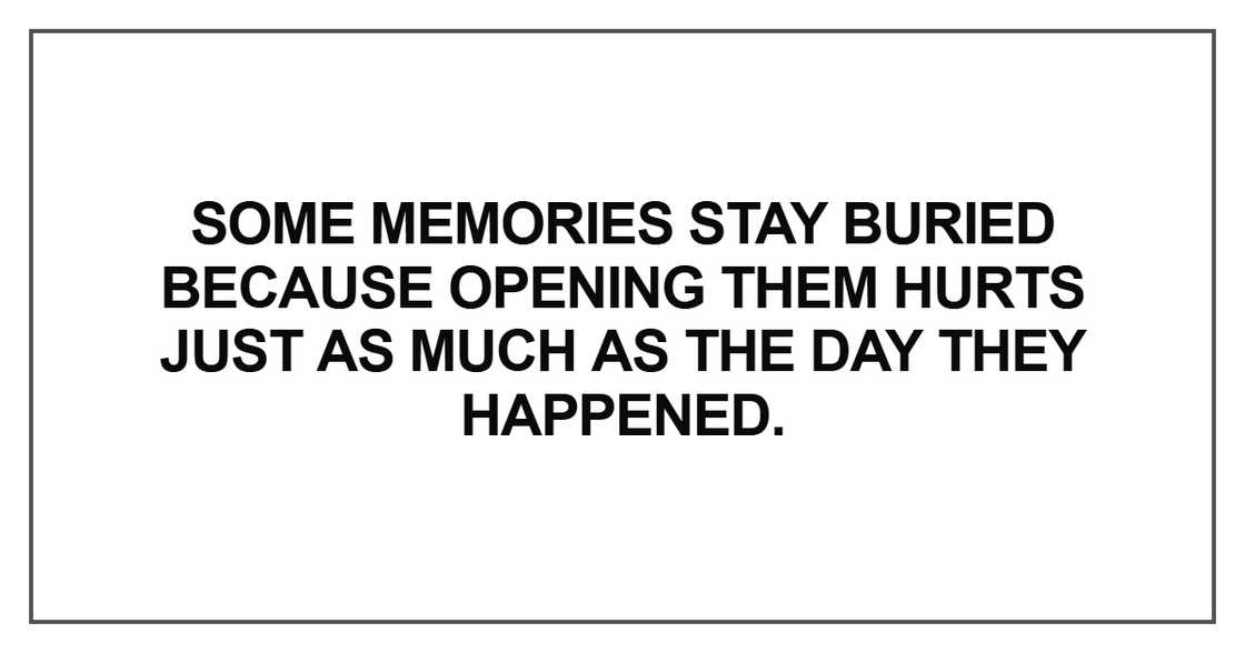 Some memories stay buried because opening