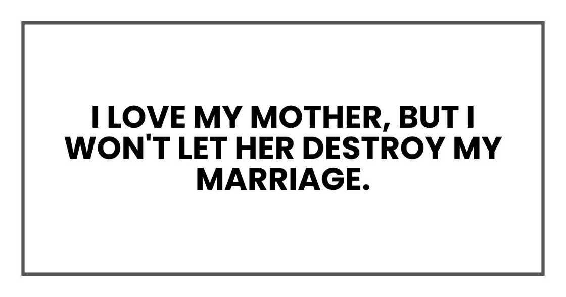 I love my mother, but I won't let her destroy my marriage.