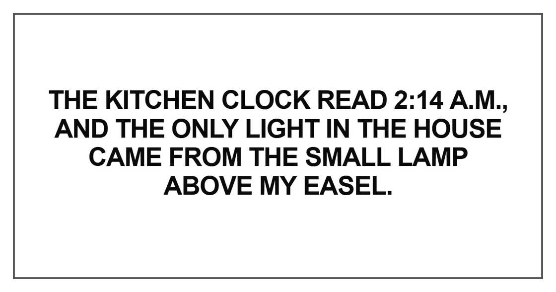 The kitchen clock read 2:14 a.m. The kitchen clock read 2:14 a.m.