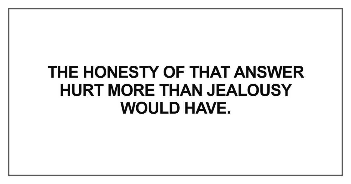 The honesty of that answer The honesty of that answer