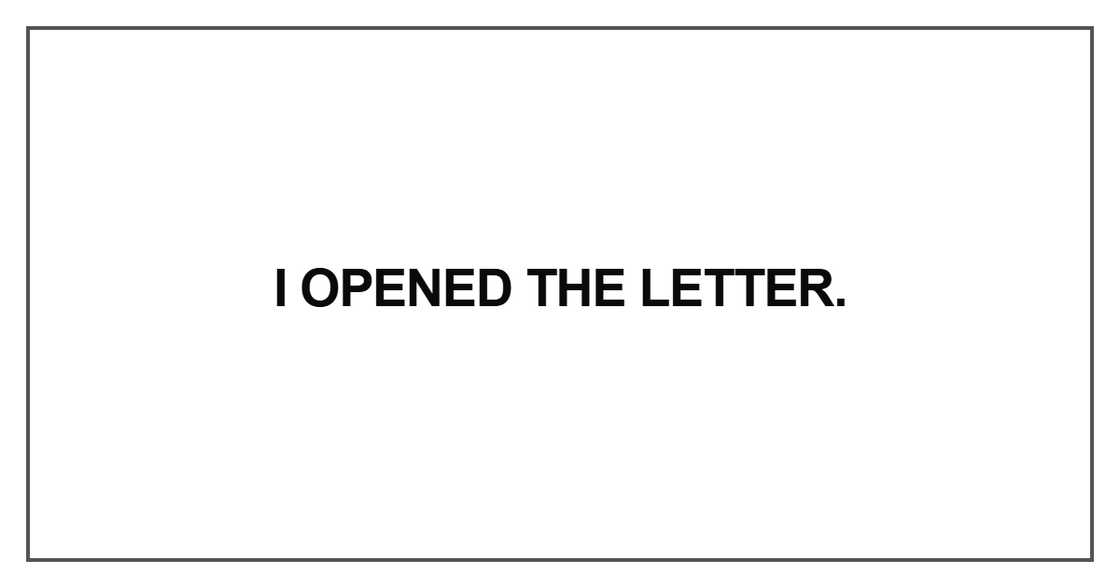 I opened the letter I opened the letter