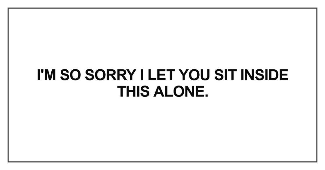 I'm so sorry I let you