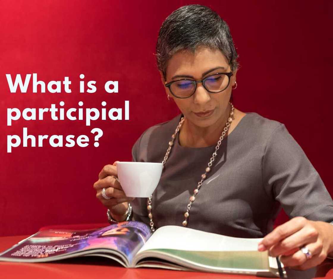 What is a participial phrase? What is a participial phrase?