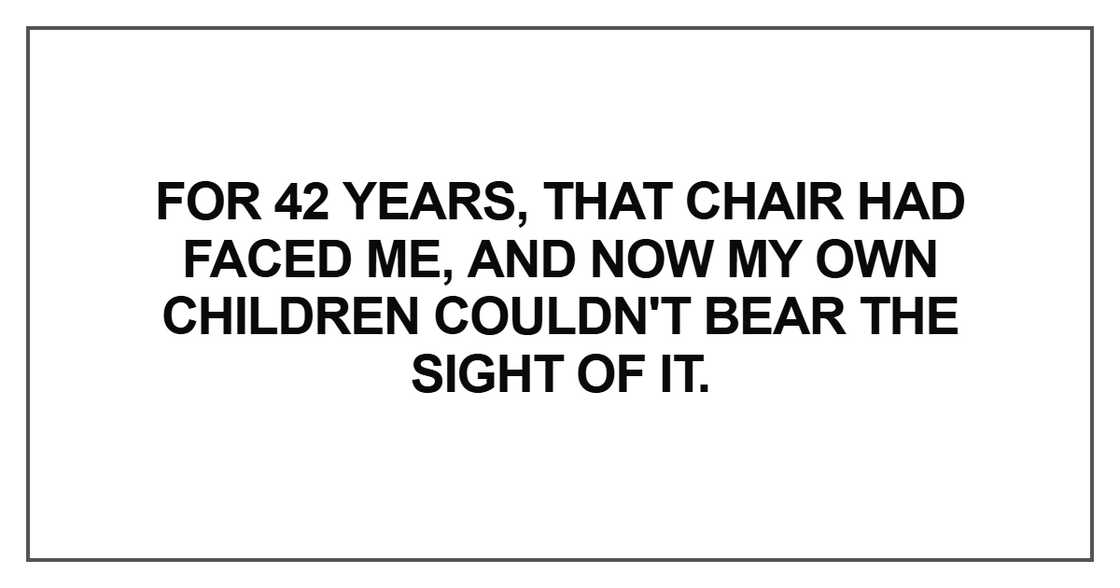 For 42 years, that chair had faced me