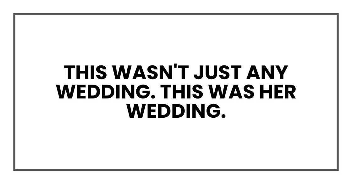 This wasn't just any wedding. This was her wedding