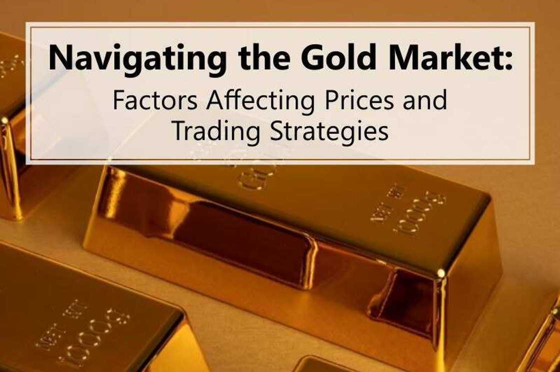 Navigating the Gold Market: Factors Affecting Prices and Trading Strategies
