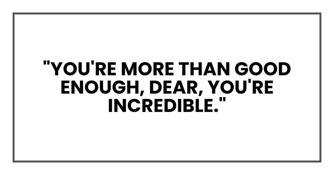 "You're more than good enough, dear," I said softly. "You're incredible."