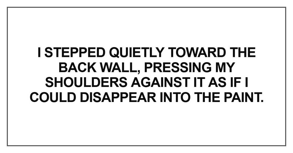 I stepped quietly toward the back wall